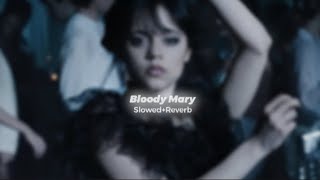 Bloody Mary - Lady Gaga - Slowed Down
