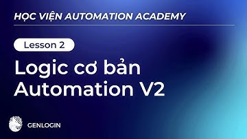 Bài 2 : Logic cơ bản Automation | Khóa học Automation V2
