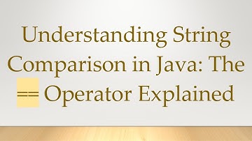 Understanding String Comparison in Java: The == Operator Explained