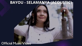 BAYOU - SELAMANYA (Acoustic) I Official Music Video