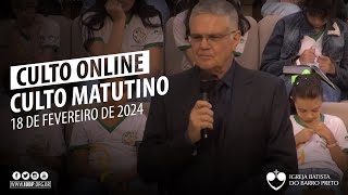 Culto Matutino - 18/02/2024