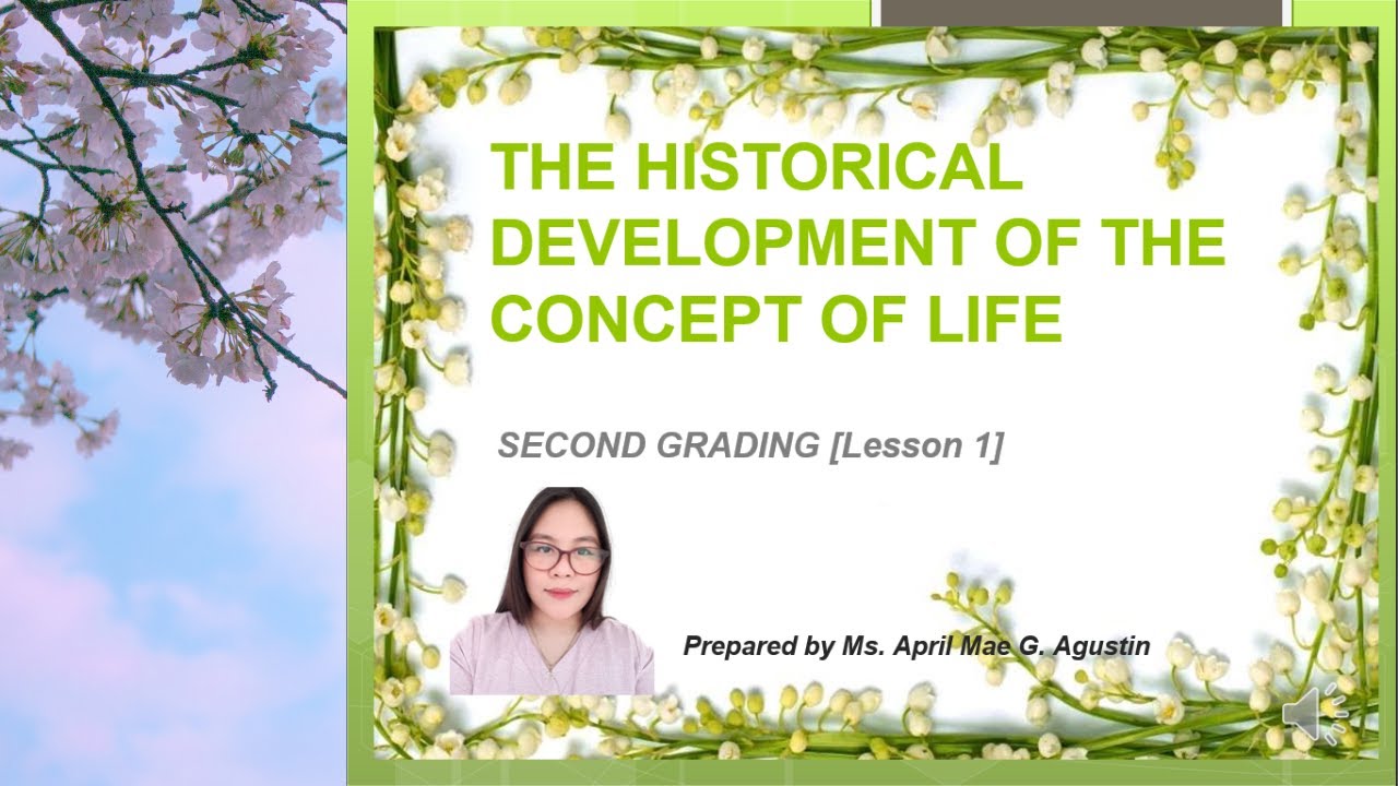 THE HISTORICAL DEVELOPMENT OF THE CONCEPT OF LIFE [EARTH AND LIFE SCIENCE  LESSON 1: SECOND QUARTER] 