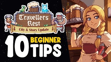 10 Beginner Tips For Travellers Rest - After Story & City Update