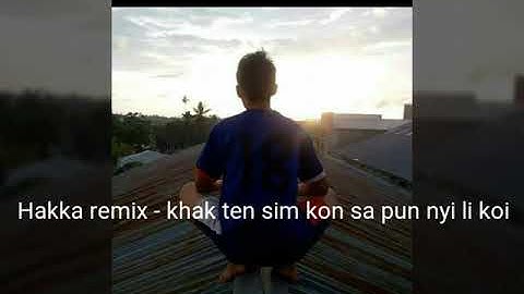 HAKKA REMIX - KHAK TEN SIM KON SA PUN NYI LI KOI