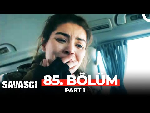 Savaşçı 85. Bölüm Part 1