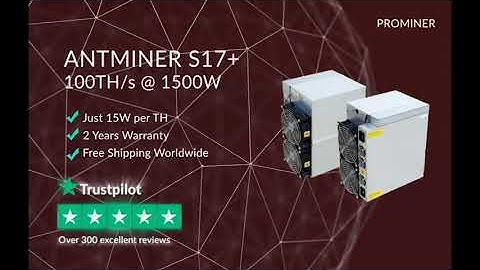 ANTMINER S17+ 100TH/s @ 1500W SPECIAL EDITION BY PROMINER