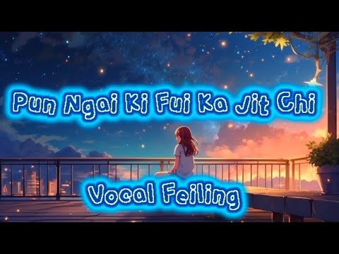 Pun Ngai Ki Fui Ka Jit Chi - Hakka Terbaru 2025