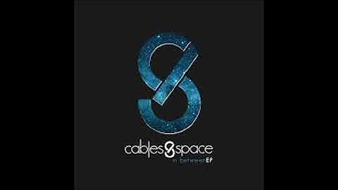 Cables And Space (In Between Full Album)
