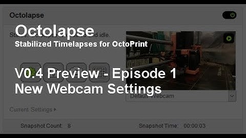 Octolapse V0.4 Preview - Episode 1:  Webcam Settings