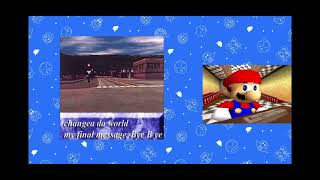 Changea da world my final message. Bye B ye SMG4