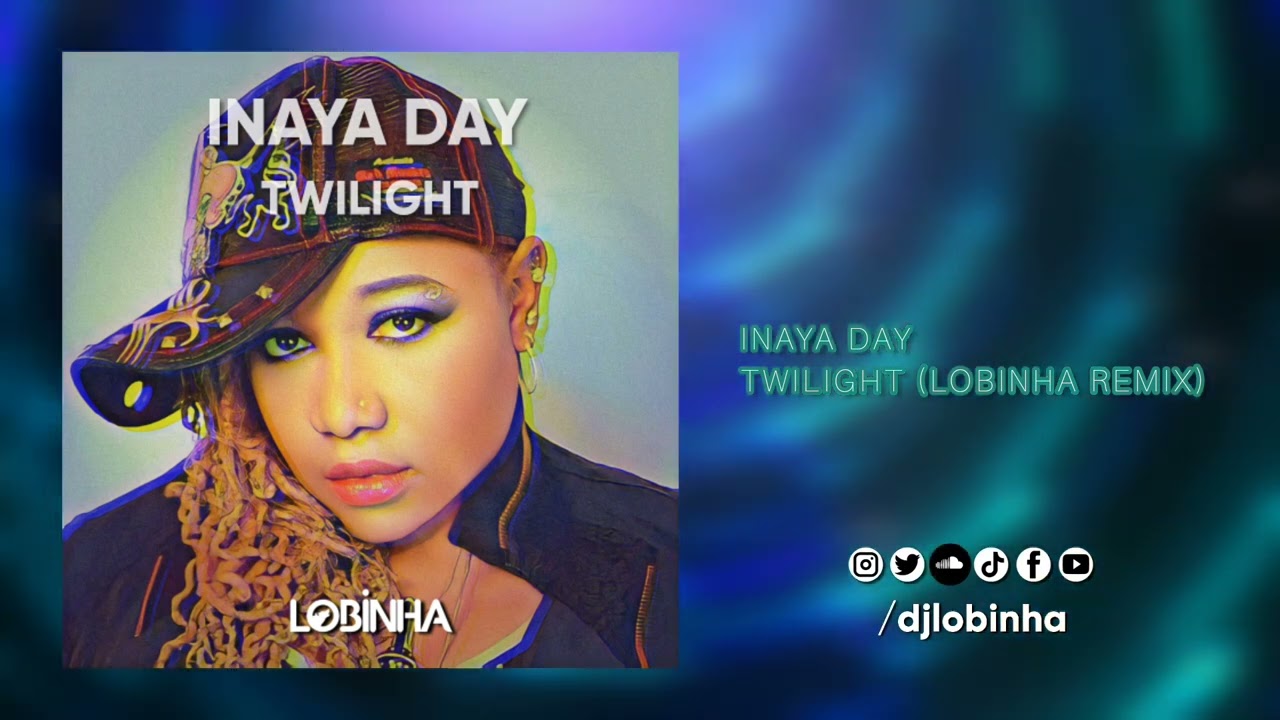 INAYA DAY - TWILIGHT (LOBINHA REMIX)