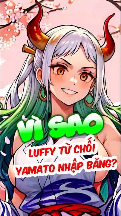 Vì sao Luffy từ chối lúc Yamato đòi gia nhập băng #onepiece #anime #luffy