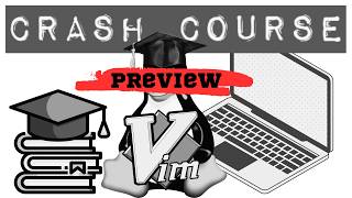 Preview: Vim Crash Course