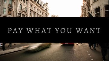 PAY WHAT YOU WANT!