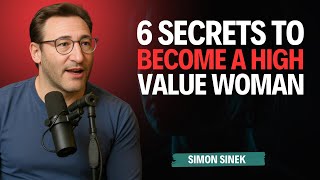 Details 6 Secrets to Become a High Value Woman – Simon Sinek Motivation Update