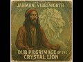 Roots reggae(1958)[unreleased album] Jahmani Vibesworth - Dub Pilgrimage of the Crystal Lion