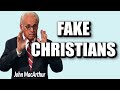 John macarthur  fake christians