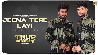 Jeena Tere Layi Song - Arshsuhel | Vinder Nathu Majra |New Punjabi Song 2024 Latest This Week |