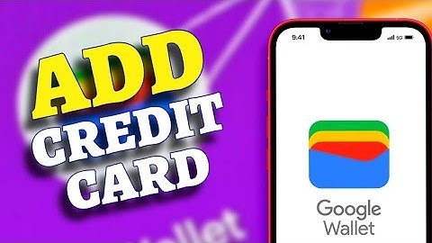 How to Add Credit Card in Google Wallet 2025?