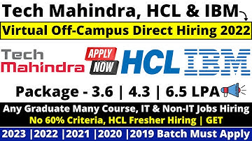 Tech Mahindra | HCl | IBM Off Campus Direct Hiring 2023 | 2022-2019 Batch No %Criteria 6.5LPA Salary