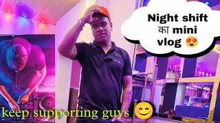 Mini vlog || Friday को ऐसी रही मेरी night shift || PAHADI JUNCTION