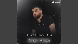 Aman Aman - Tural Davutlu