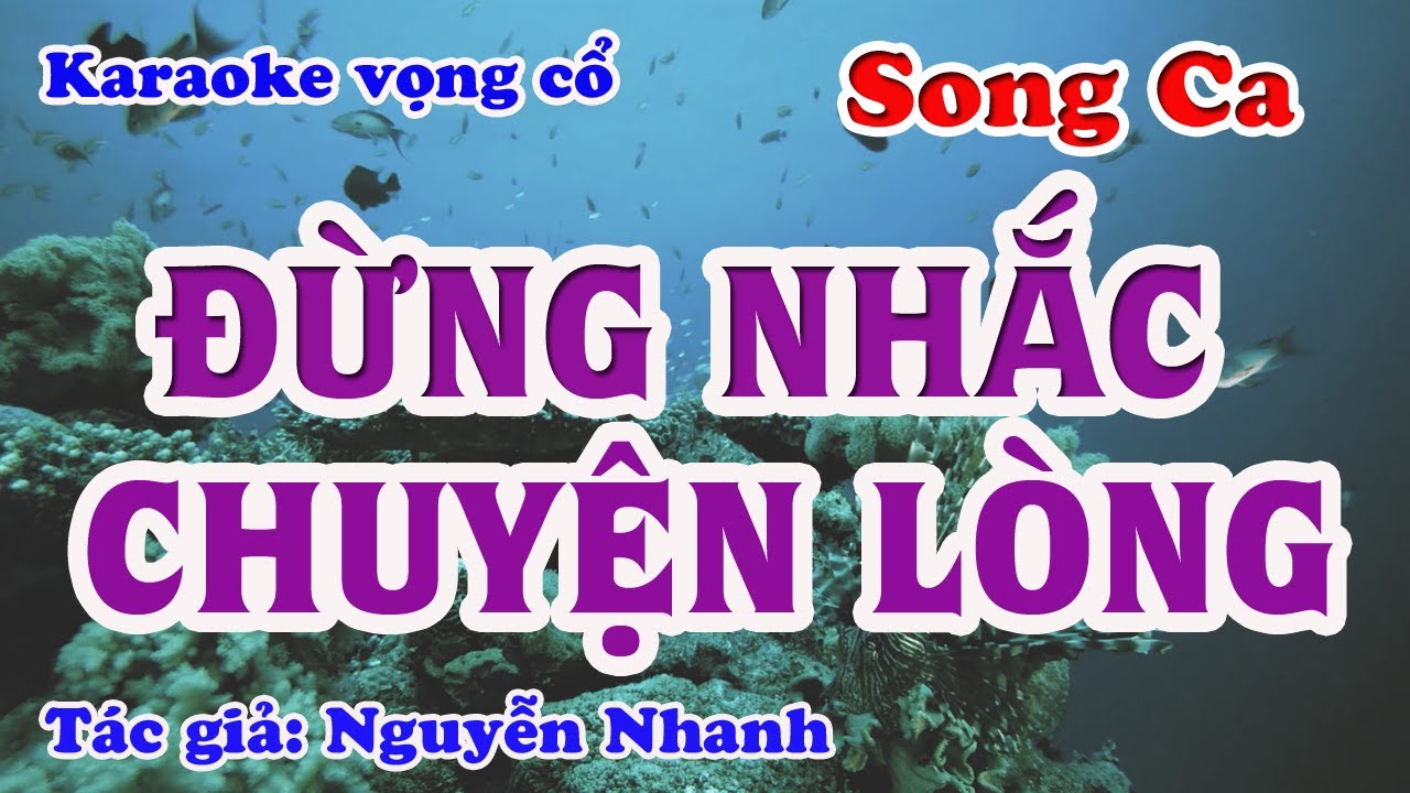 Đừng Nhắc Chuyện Lòng - Karaoke Vọng cổ Song Ca - Tác giả: Nguyễn Nhanh.