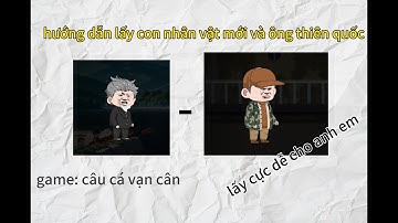 Hướng dẫn cách lấy nhân vật mới và ông thiên quốc trong | câu cá vạn cân 🐟