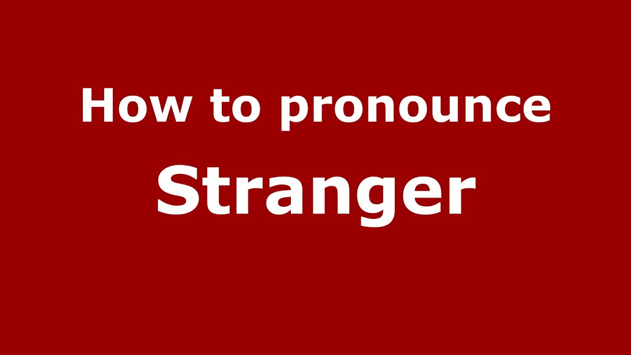 How To Pronounce Stranger (American English/Us) - Pronouncenames.Com