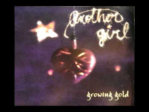 Another Girl — growing gold
