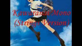 Video thumbnail of "Kawaranai Mono (Strings Version)"