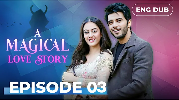 A Magical love Story | Full Episode 03 | Indian Drama | Dubbed in English @englishdubbeddramaplay