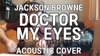 Video thumbnail of "Doctor My Eyes (acoustic cover) Ben Akers"