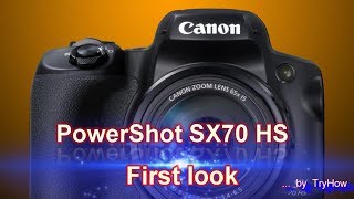 Canon PowerShot SX70 HS - First Look (SuperZoom Travel Camera)