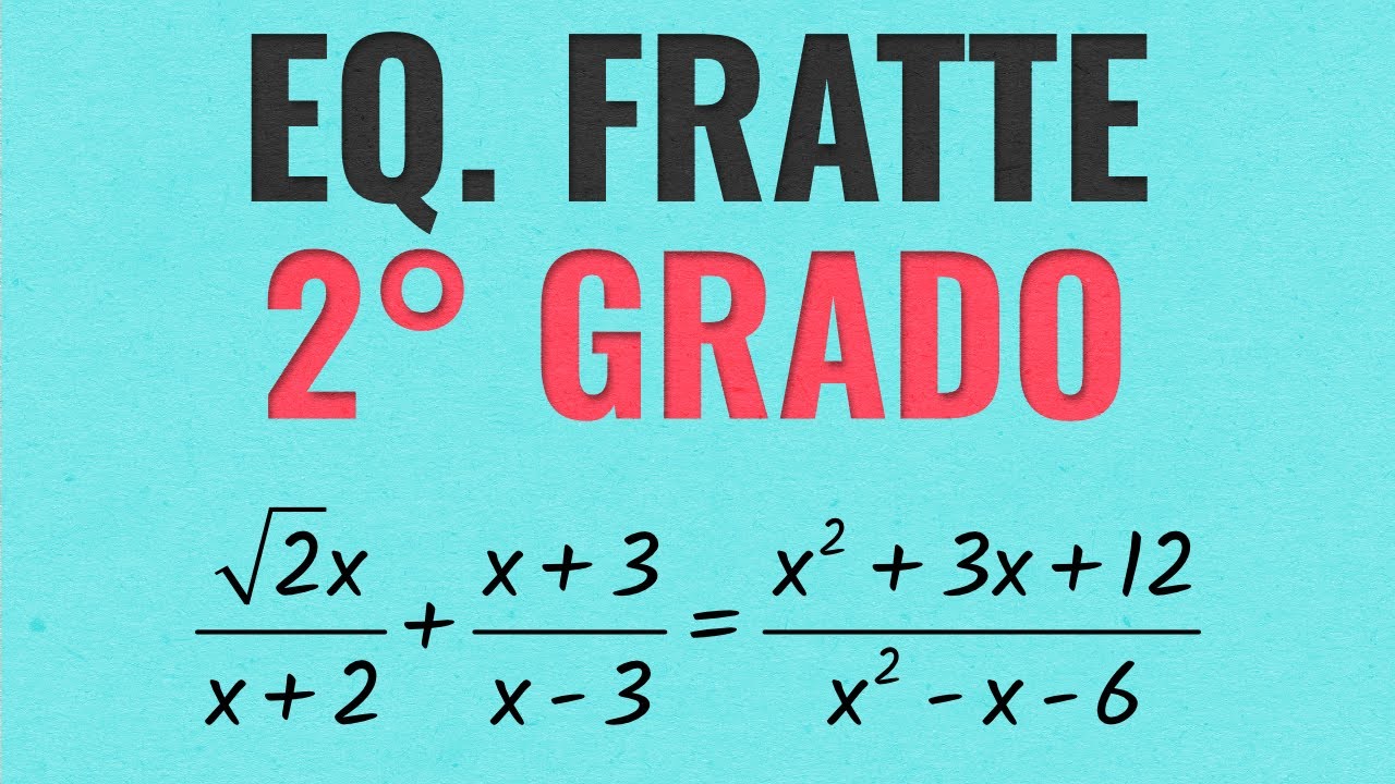 Equazioni di Secondo Grado Fratte - Esercizi Svolti