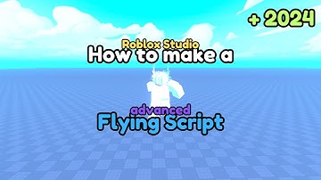 How to make a Flying Script in Roblox Studio! 2.0 [2024]