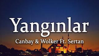 Canbay & Wolker Ft. Sertan - Yangınlar (Sözleri/Lyrics)