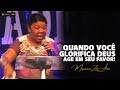 Missionária Zete Alves | Quando Você Glorifica Deus Age em Seu Favor!