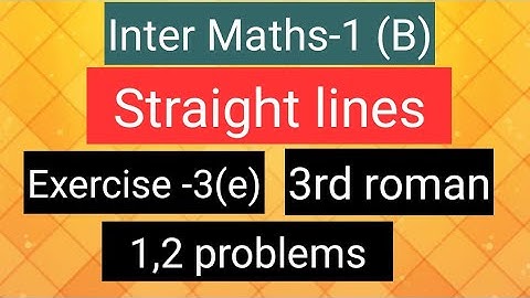 Inter Maths-1(B) - Straight lines - Exercise-3(e) - 3rd roman- 1,2  problems