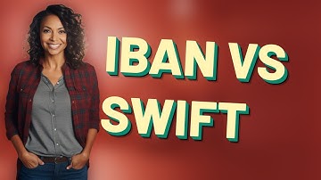 What’s the difference between an IBAN and a SWIFT code in UK and European banks?