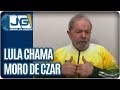 Condenado, Lula chama Moro de czar