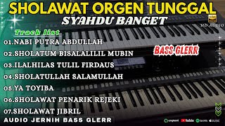 SHOLAWAT MERDU-NABI PUTRA ABDULLAH VERSI ORGEN TUNGGAL BASS PADET GLERR