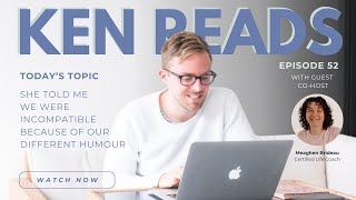 KEN READS | EPISODE 52: SHE TOLD ME WE WERE INCOMPATIBLE BECAUSE OF OUR DIFFERENT HUMOUR