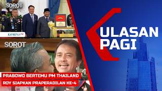 LIVE ULASAN PAGI - Prabowo Bertemu PM Thailand, Roy Suryo Siapkan Praperadilan Keempat