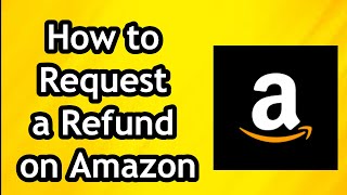 How to Request a Refund on Amazon