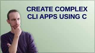 Full Create complex CLI apps using C Update