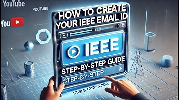 How to Create Your IEEE Email ID | Step-by-Step Guide