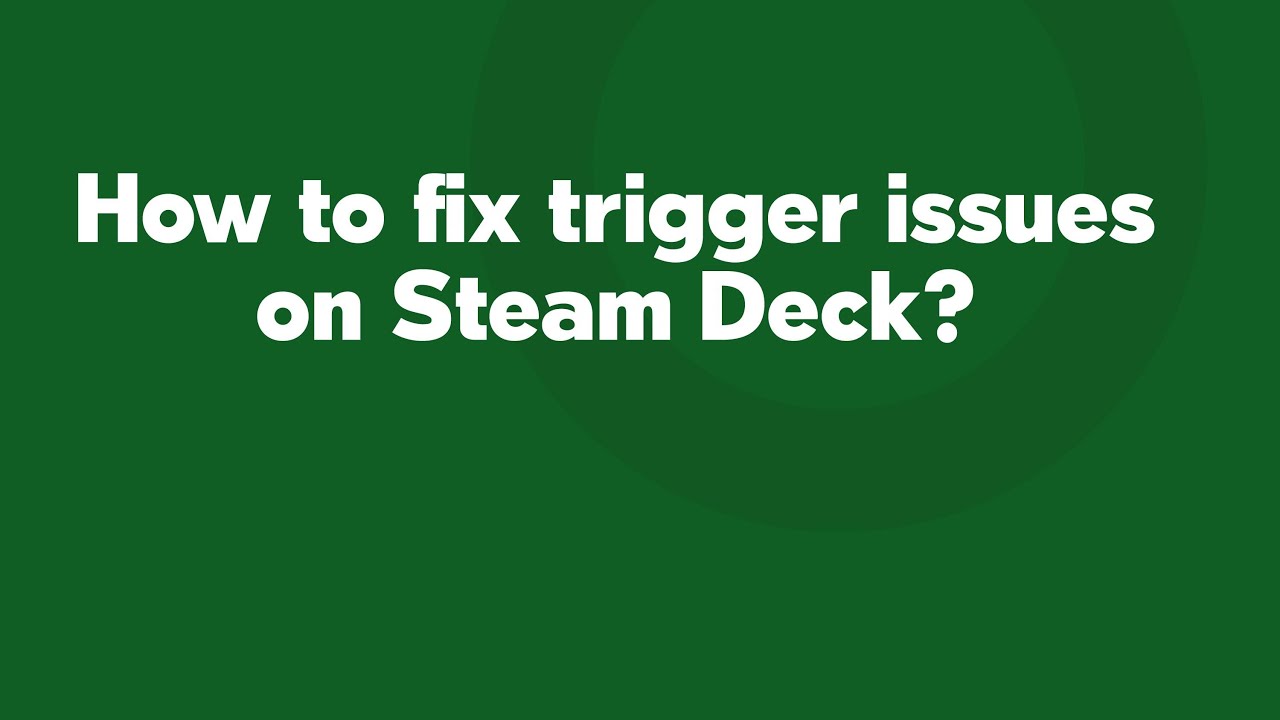 How to fix trigger issues on Steam Deck? - YouTube