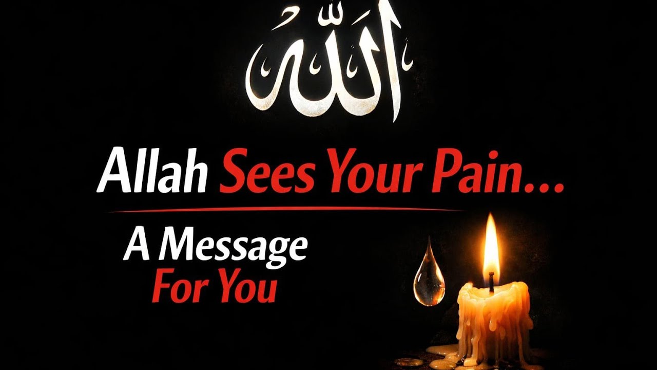 Allah Sees Your Pain — This Message Is for You
