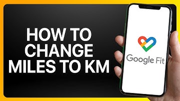 How To Change Miles To Km In Google Fit Tutorial